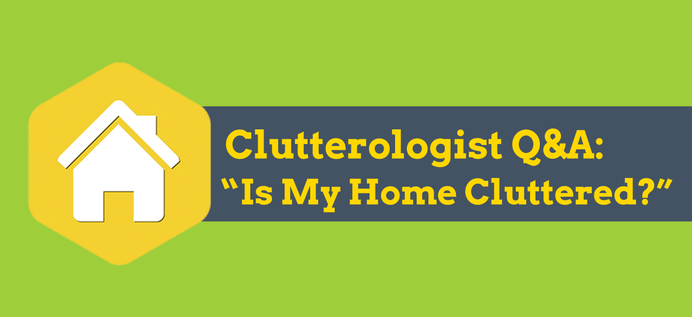 Clutterologist Q&A
